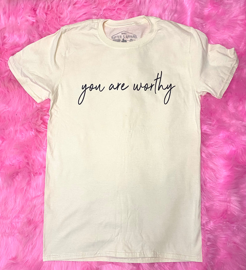 You are worthy graphic T-shirt