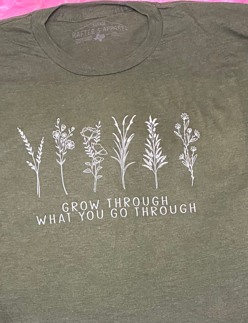 Grow Through What Go Through Tshirt